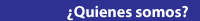 ¿Quienes somos?
